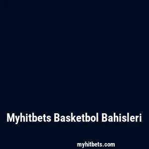Myhitbets Basketbol Bahisleri