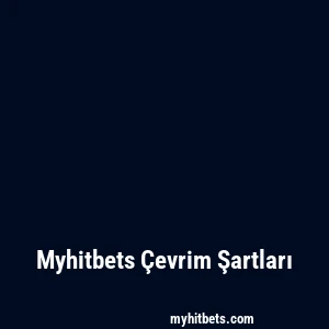 Myhitbets Çevrim Şartları