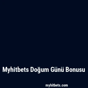 Myhitbets Doğum Günü Bonusu