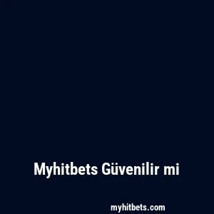 Myhitbets Güvenilir mi