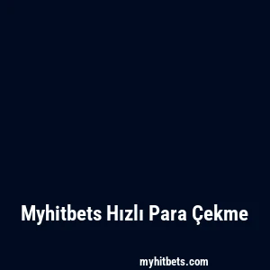 Myhitbets Hızlı Para Çekme
