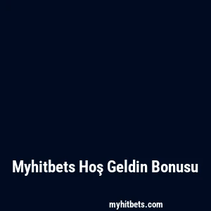 Myhitbets Hoş Geldin Bonusu