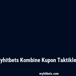 Myhitbets Kombine Kupon Taktikleri