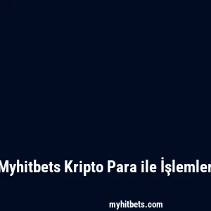 Myhitbets Kripto Para ile İşlemler