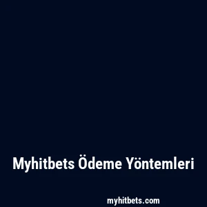 Myhitbets Ödeme Yöntemleri