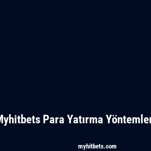 Myhitbets Para Yatırma Yöntemleri